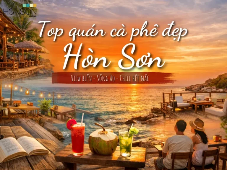Top quán cà phê đẹp ở Hòn Sơn view biển chill sống ảo
